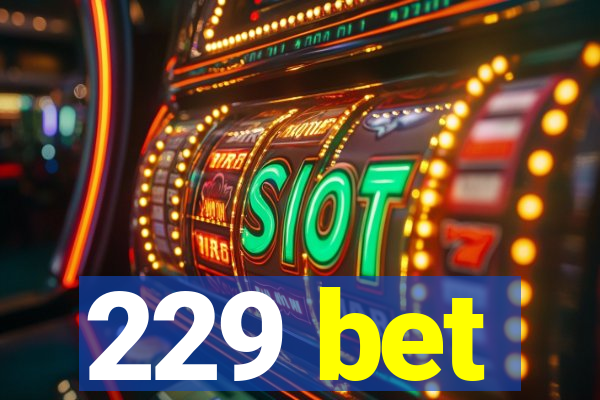 229 bet